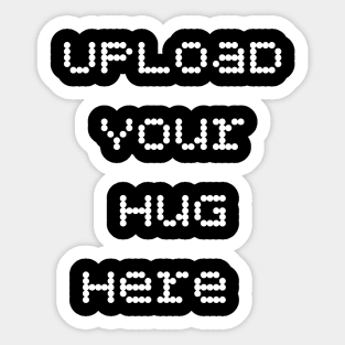 Upload your hug here funny romantic saying Sticker